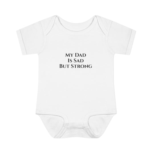 Infant Bodysuit - My Dad Is Sad But Strong