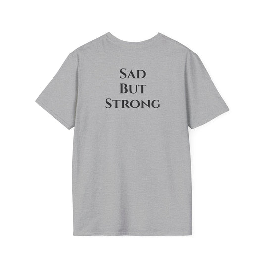 Sad But Strong - Softstyle T-Shirt